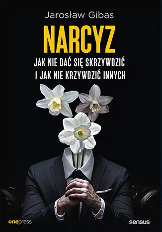 Narcyz. Jak nie dać się skrzywdzić i jak nie krzywdzić innych - tantis.pl