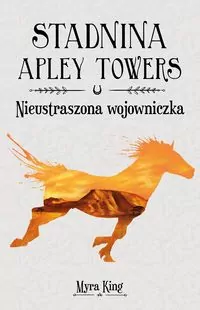 Nieustraszona wojowniczka. Stadnina Apley Towers. Tom 4 - tantis.pl