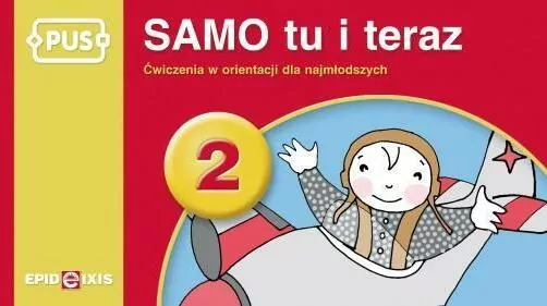 PUS. Samo tu i teraz 2. Ćwiczenia w orientacji dla najmłodszych - tantis.pl