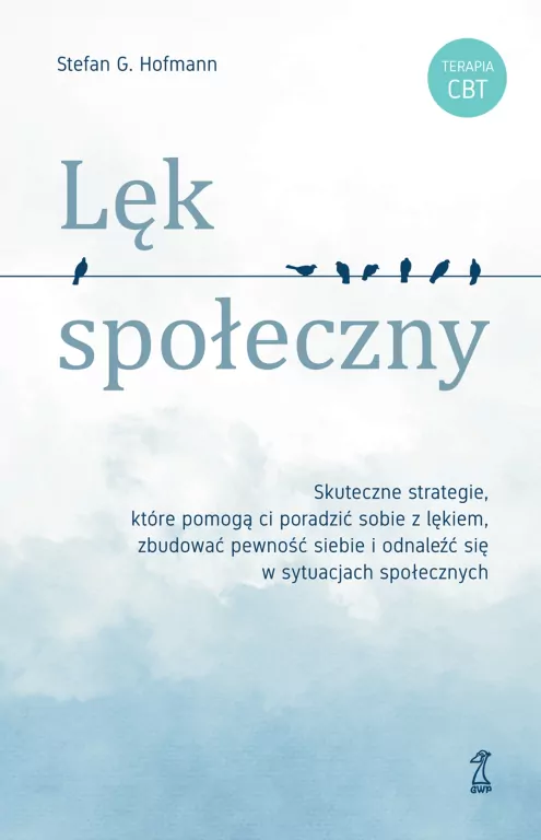 Lęk społeczny. Skuteczne strategie, które pomogą ci poradzić sobie z lękiem, zbudować pewność siebie i odnaleźć się w sytuacjach społecznych - tantis.pl