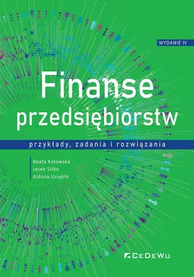 Finanse przedsiębiorstw. Przykłady, zadania i rozwiązania