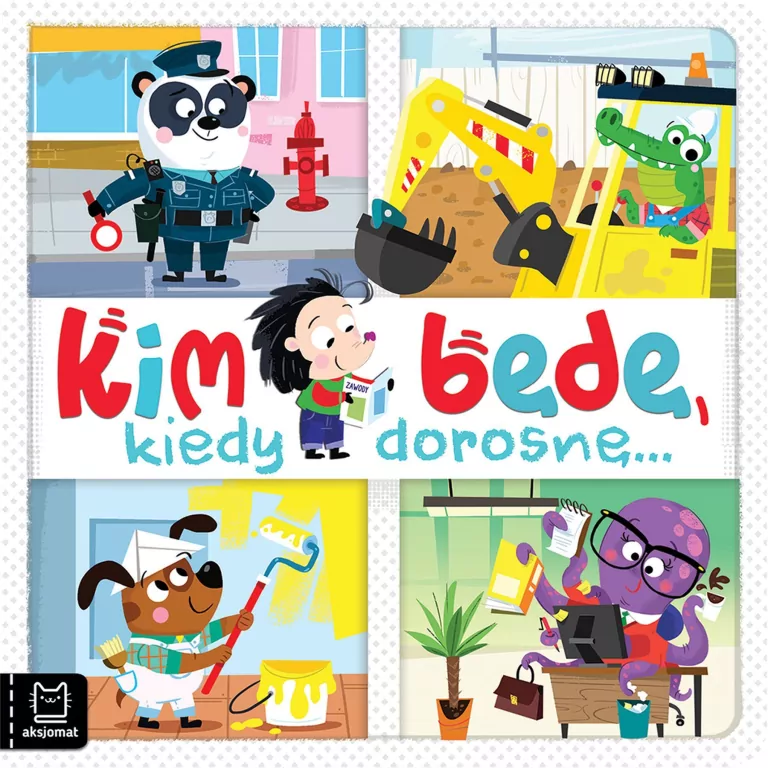Kim będę, kiedy dorosnę - tantis.pl
