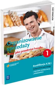 Organizowanie sprzedaży. Towar jako przedmiot handlu. Podręcznik do nauki zawodu technik handlowiec, sprzedawca, technik księgarstwa. Część 1 - tantis.pl