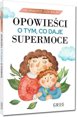 Wiek 3-5 - Opowieści o tym, co daje supermoce