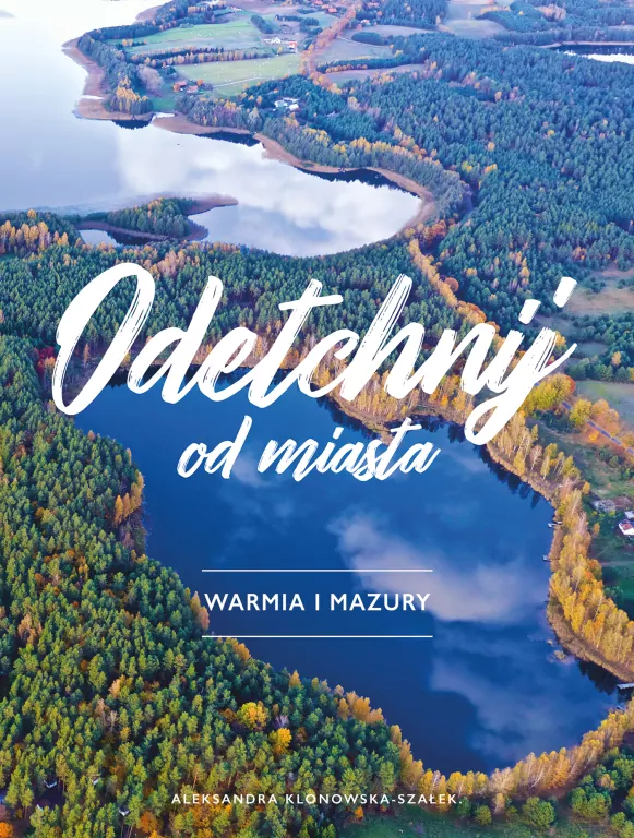 Odetchnij od miasta. Warmia i Mazury - tantis.pl