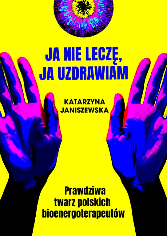Ja nie leczę, ja uzdrawiam. Prawdziwa twarz polskich bioenergoterapeutów - tantis.pl