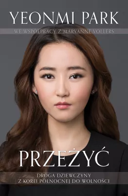 Przeżyć. Droga dziewczyny z Korei Północnej...