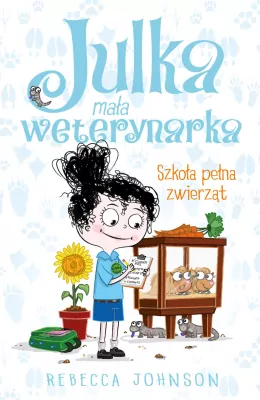 Szkoła pełna zwierząt. Julka – mała weterynarka. Tom 8