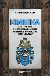 Kronika lat 1374-1399 podkanclerza koronnego Klemensa z Moskorzewa herbu „Pilawa"