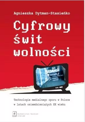 Cyfrowy świt wolności. Technologie medialnego... - tantis.pl