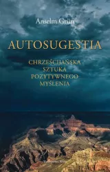 Autosugestia. Chrześcijańska sztuka pozytywnego myślenia