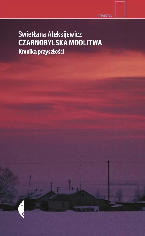 Czarnobylska modlitwa. Kronika przyszłości. Reportaż - tantis.pl