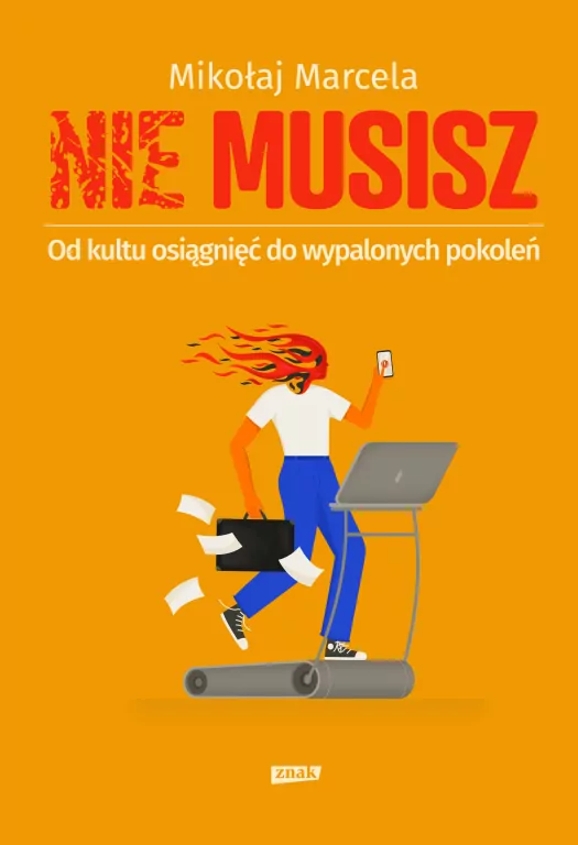NIE MUSISZ. Od kultu osiągnięć do wypalonych pokoleń - tantis.pl