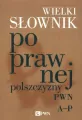 Wielki słownik poprawnej polszczyzny PWN A-P - tantis.pl