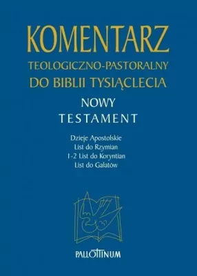 Nowy Testament. Komentarz teologiczno-pastoralny do Biblii Tysiąclecia
