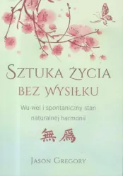 Sztuka życia bez wysiłku. Wu-wei i spontaniczny stan naturalnej harmonii