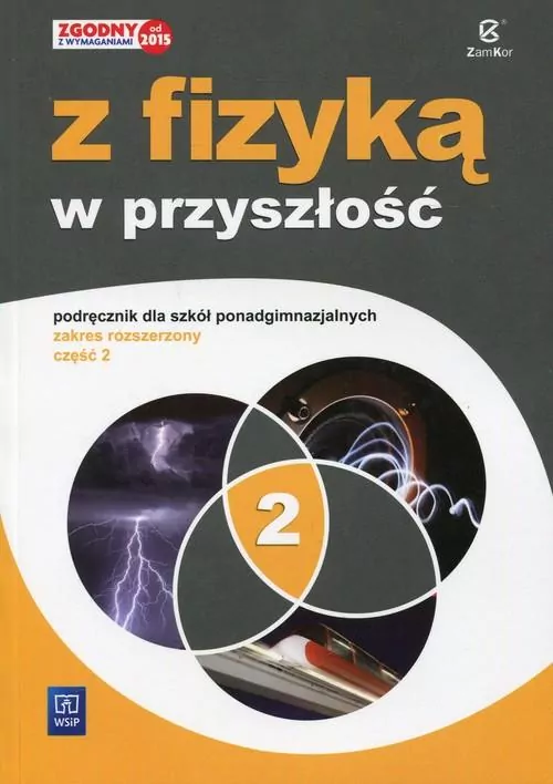 Z fizyką w przyszłość. Podręcznik dla szkól ponadgimnazjalnych. Część 2. Zakres rozszerzony - tantis.pl