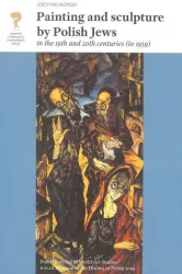 Painting and Sculpture by Polish Jews in the 19th and 20th Centuries