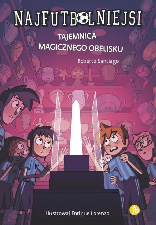 Tajemnica magicznego obelisku. Najfutbolniejsi. Tom 12 - tantis.pl