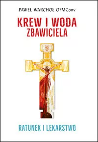 Krew i Woda Zbawiciela. Ratunek i lekarstwo w.2 - tantis.pl