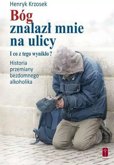 Bóg znalazł mnie na ulicy. I co z tego wynikło? - tantis.pl