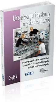 Urządzenia i systemy mechatroniczne. Część 2. Podręcznik dla uczniów szkół ponadpodstawowych i wyższych technicznych - tantis.pl