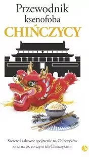 Przewodnik ksenofoba. Chińczycy w.2024