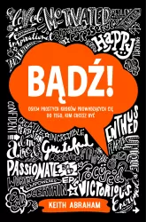 Bądź! Osiem prostych kroków prowadzących cię do tego, kim chcesz być