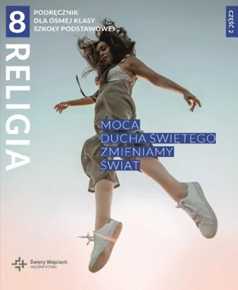 Mocą Ducha Świętego zmieniamy świat. Podręcznik dla ósmej klasy szkoły podstawowej. Część 2 - tantis.pl