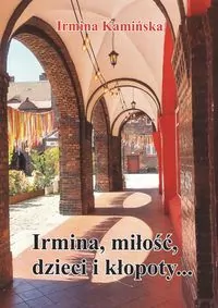 Irmina, Miłość, Dzieci i Kłopoty - tantis.pl