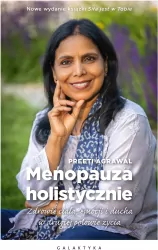 Menopauza holistycznie. Zdrowie ciała, emocji i ducha w drugiej połowie życia