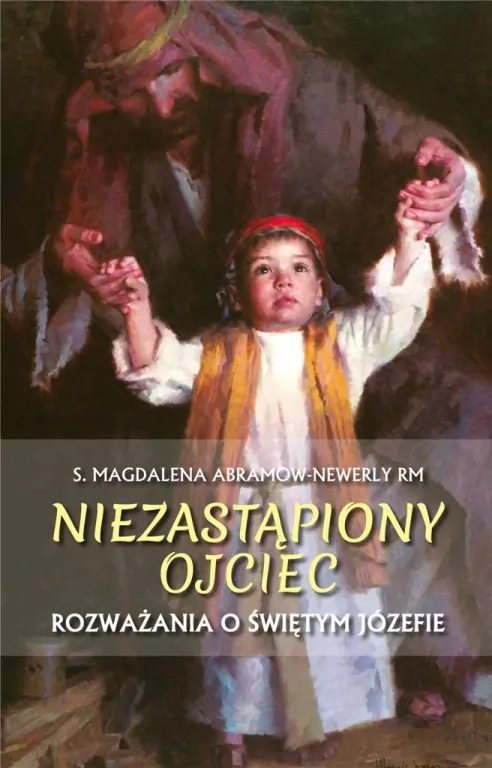 Niezastąpiony ojciec. Rozważania o świętym Józefie - tantis.pl