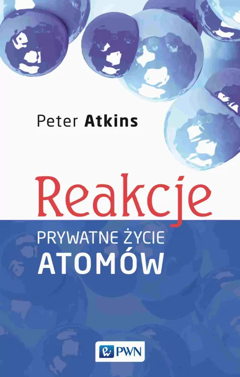 Reakcje. Prywatne życie atomów - tantis.pl