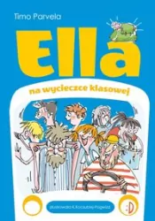 Ella na wycieczce klasowej. Ella. Tom 3