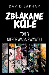 Zbłąkane kule T.3 Nierozwaga swawoli