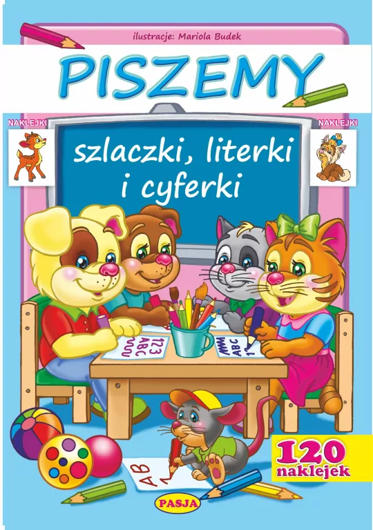Piszemy. Szlaczki, literki i cyferki + 120 naklejek - tantis.pl