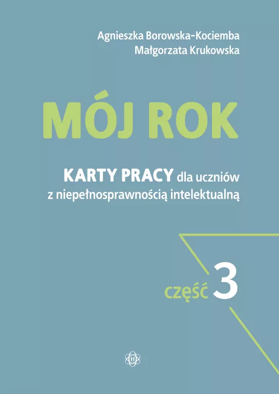 Mój rok. Karty pracy dla uczniów z niepełnosprawnością intelektualną. Część 3 - tantis.pl