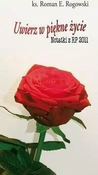 Uwierz w piękne życie. Notatki z RP 2011 - tantis.pl
