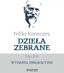 Feliks Koneczny. Dzieła zebrane T.16