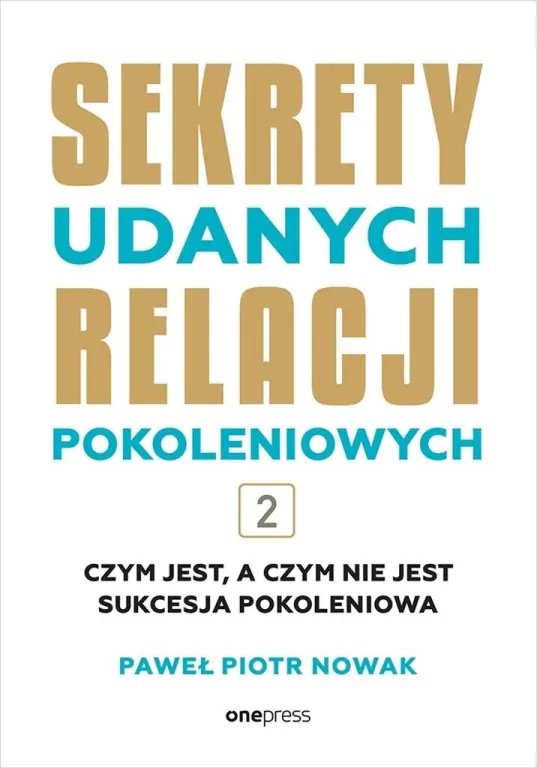 Sekrety udanych relacji pokoleniowych T.2 - tantis.pl