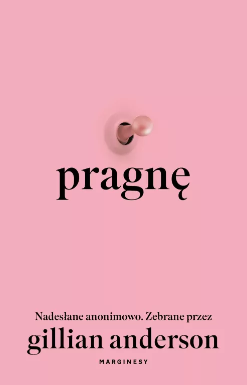 Pragnę. Nadesłane anonimowo. Zebrane przez Gillian Anderson - tantis.pl