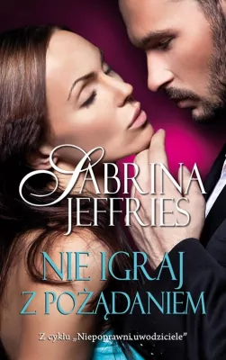 Nie igraj z pożądaniem. Niepoprawni uwodziciele. Tom 3