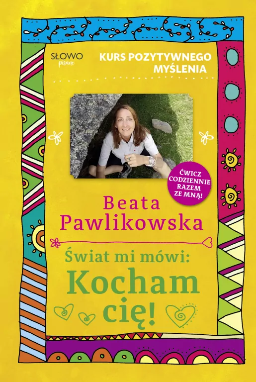 Kurs pozytywnego myślenia. Świat mi mówi: Kocham cię! - tantis.pl