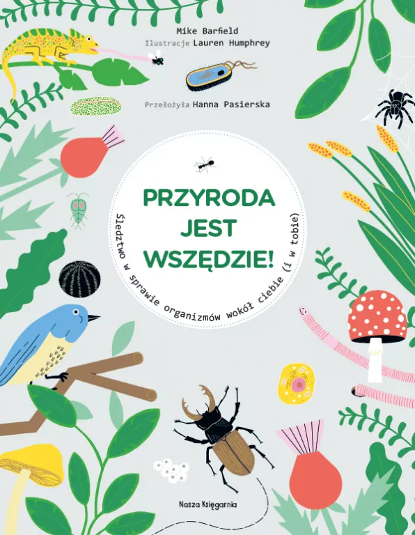 Przyroda jest wszędzie! Śledztwo w sprawie organizmów wokół ciebie (i w tobie) - tantis.pl