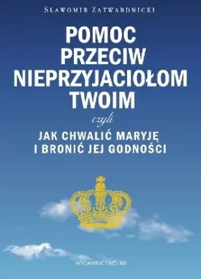 Pomoc przeciw nieprzyjaciołom twoim czyli...