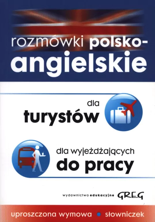 Rozmówki polsko-angielskie. Dla turystów, dla wyjeżdżających do pracy. Uproszczona wymowa, słowniczek - tantis.pl