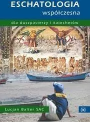 Eschatologia współczesna dla duszpasterzy i katechetów - tantis.pl
