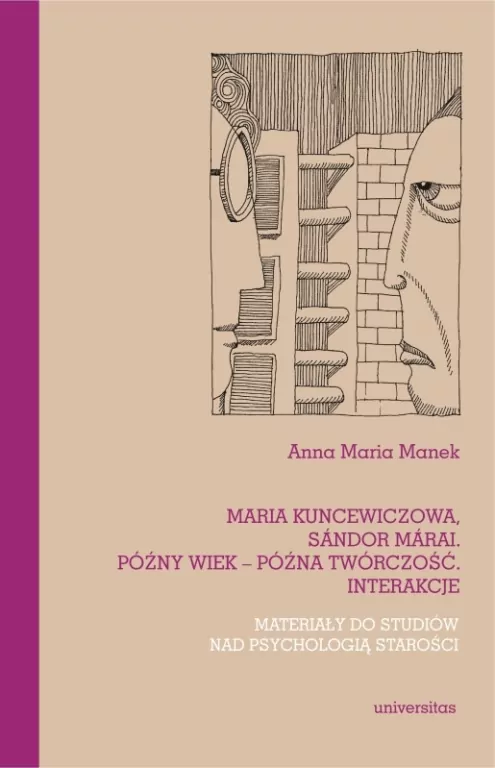 Maria Kuncewiczowa Sándor Márai. Późny wiek późna twórczość. Interakcje - tantis.pl