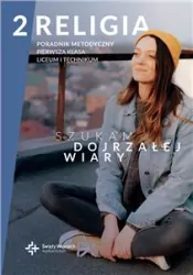 Szukam dojrzałej wiary 2. Poradnik metodyczny