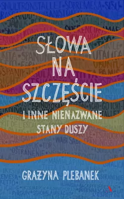 Słowa na szczęście i inne nienazwane stany duszy.
